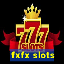 fxfx slots